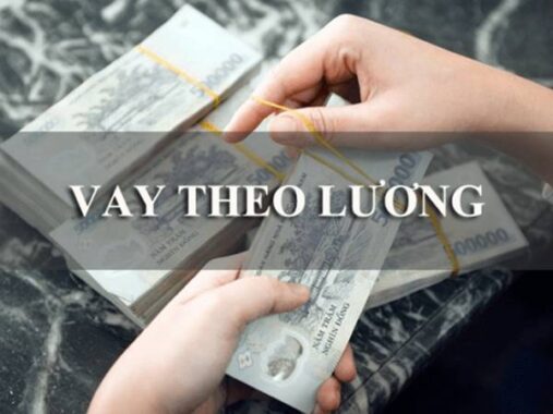 Vay tiền theo lương là gì? Tổng hợp ưu và nhược điểm khi vay tiền theo lương