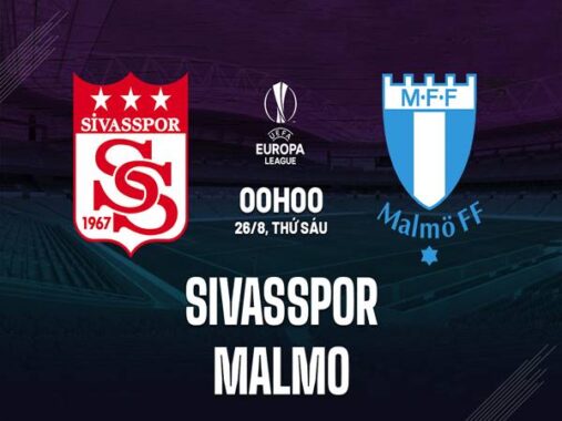 Nhận định kèo Sivasspor vs Malmo, 00h00 ngày 26/8