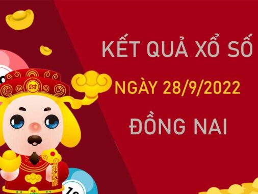 Soi cầu XSDNA 28/9/2022 dự đoán bao lô đài Đồng Nai