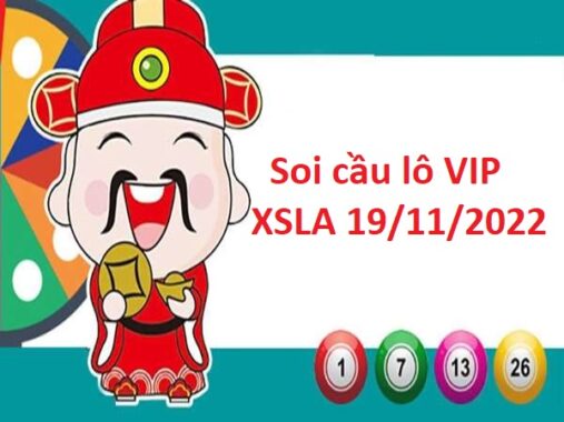 Soi cầu lô VIP KQXSLA 19/11/2022 hôm nay