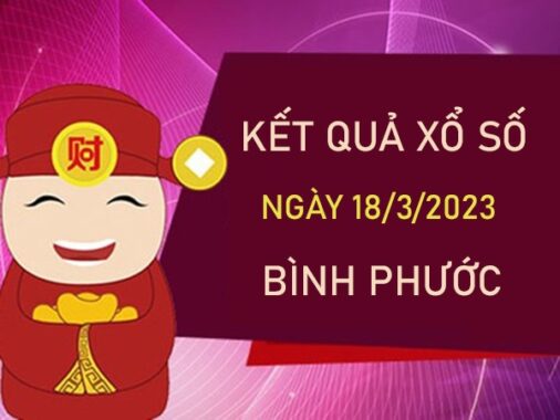 Soi cầu XSBP 18/3/2023 miễn phí dự đoán VIP Bình Phước