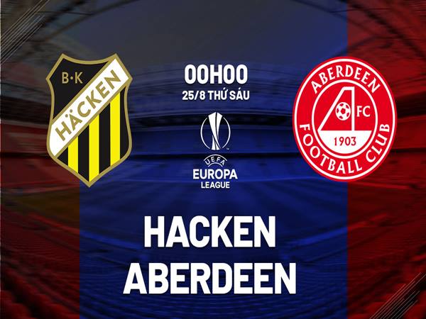 Nhận định Hacken vs Aberdeen, 0h00 ngày 25/8