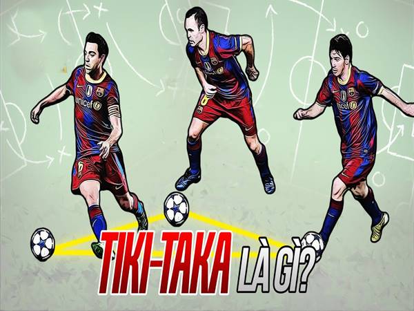 Tiki taka là gì? Chiến thuật thực hiện tiki taka trong bóng đá