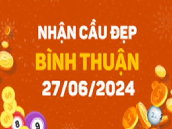Thống kê XSBTH 27/6/2024 – Nhận định xổ số Bình Thuận thứ 5