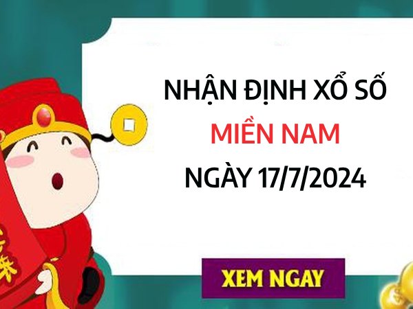 Nhận định xổ số miền Nam ngày 17/7/2024 dự đoán số lộc lá nhất