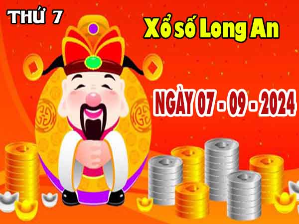 Nhận định XSLA ngày 7/9/2024 – Nhận định KQ Long An thứ 7 chuẩn xác