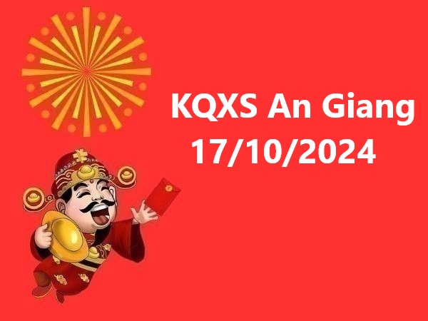 KQXS An Giang 17/10/2024: Nhận định mới nhất cho thứ 5