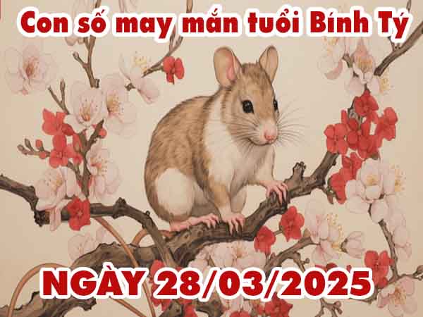 Con số may mắn tuổi Bính Tý ngày 28/3/2025 thứ 6 hôm nay