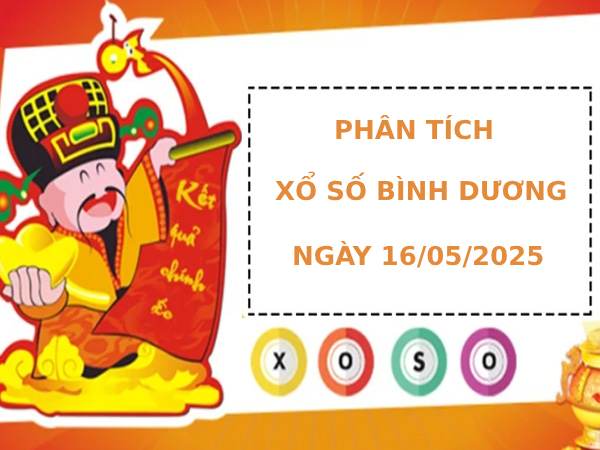 Phân tích XSBD ngày 16/5/2025 thứ 6 hôm nay may mắn