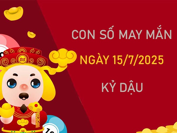 Tài lộc chạm đỉnh với số phú quý tuổi Kỷ Dậu 15/7/2025