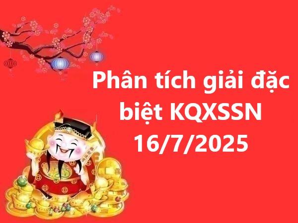 Phân tích giải đặc biệt KQXS Đồng Nai 16/7/2025 thứ 4