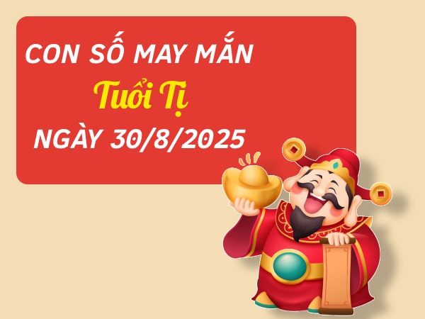 Hé lộ con số phát tài phát lộc tuổi Tị ngày 30/8/2025