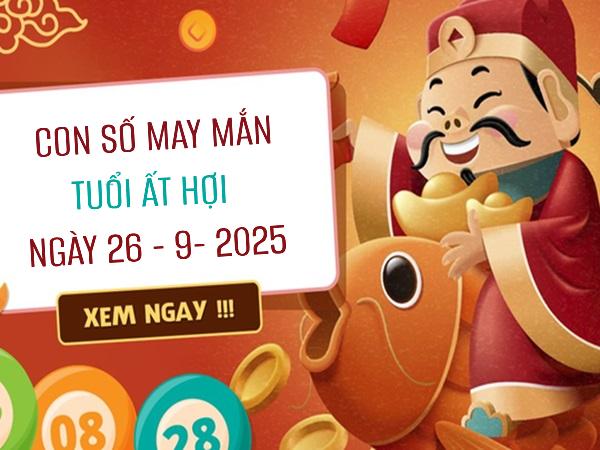 Con số chiêu tài hút lộc tuổi Ất Hợi ngày 26/9/2025