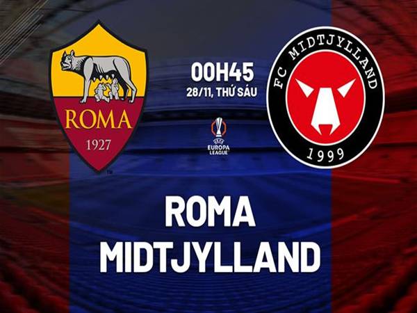 Nhận định Roma vs Midtjylland, 00h45 ngày 28/11/2025