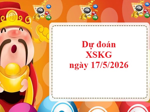 Dự đoán XSKG 17/5/2026 chủ nhật miễn phí hôm nay